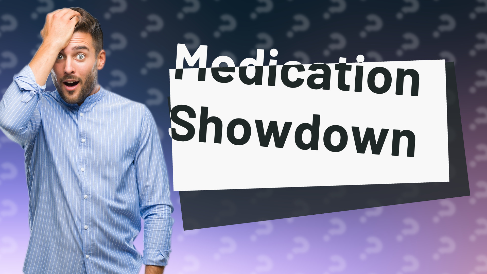 Medication Showdown