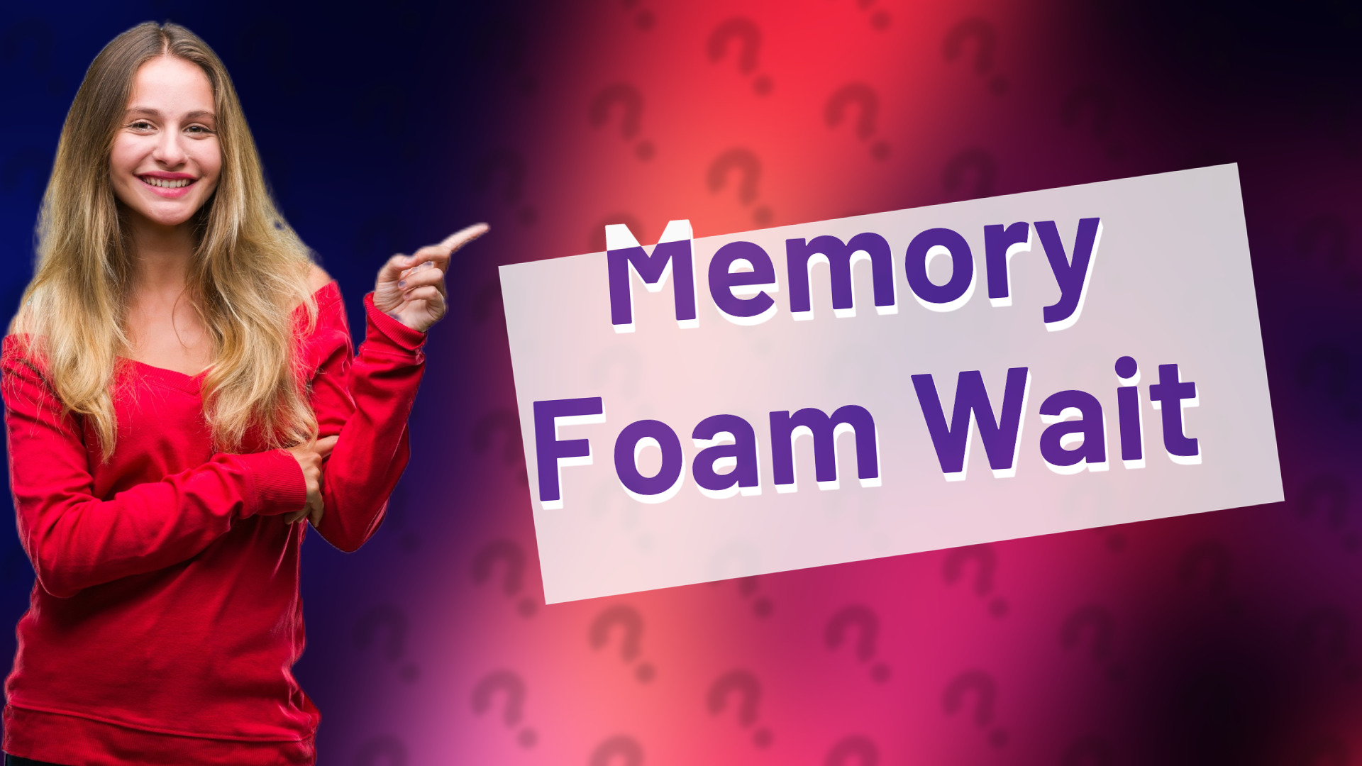 Memory Foam Wait