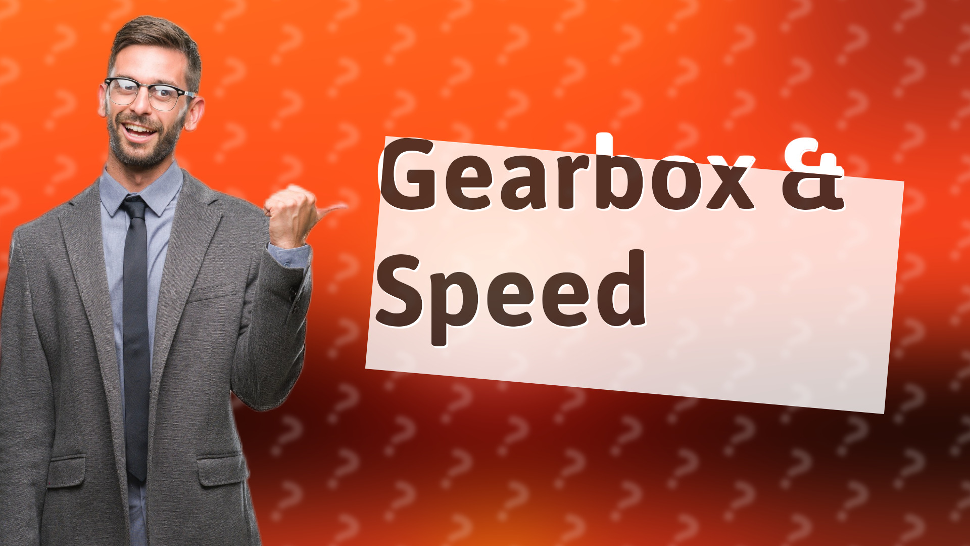 Gearbox & Speed