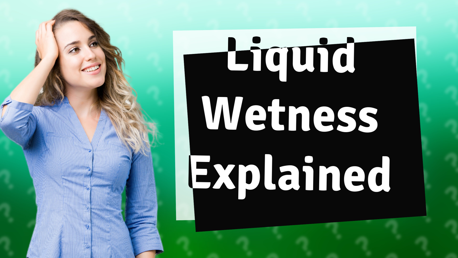 Liquid Wetness Explained