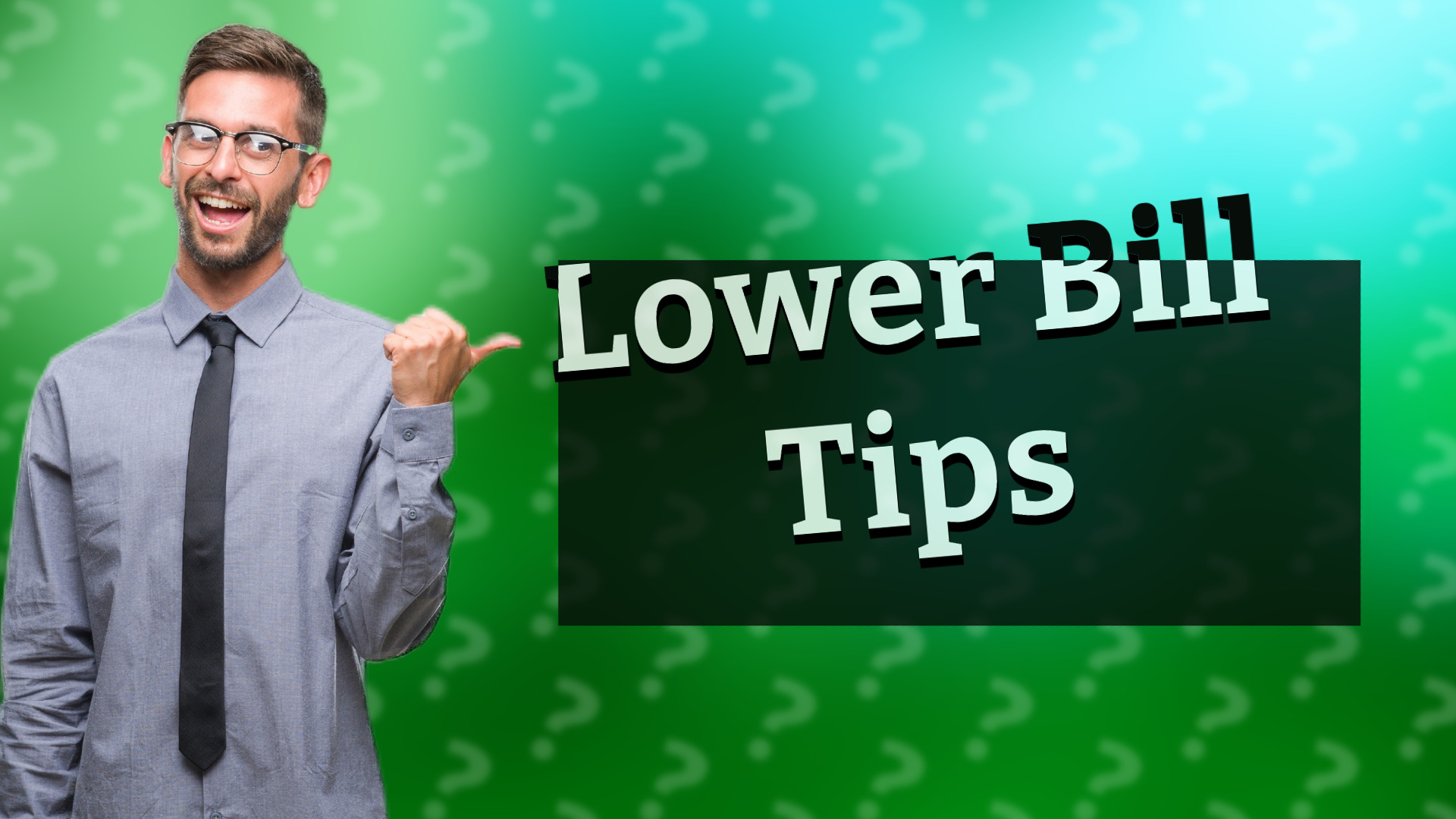 Lower Bill Tips
