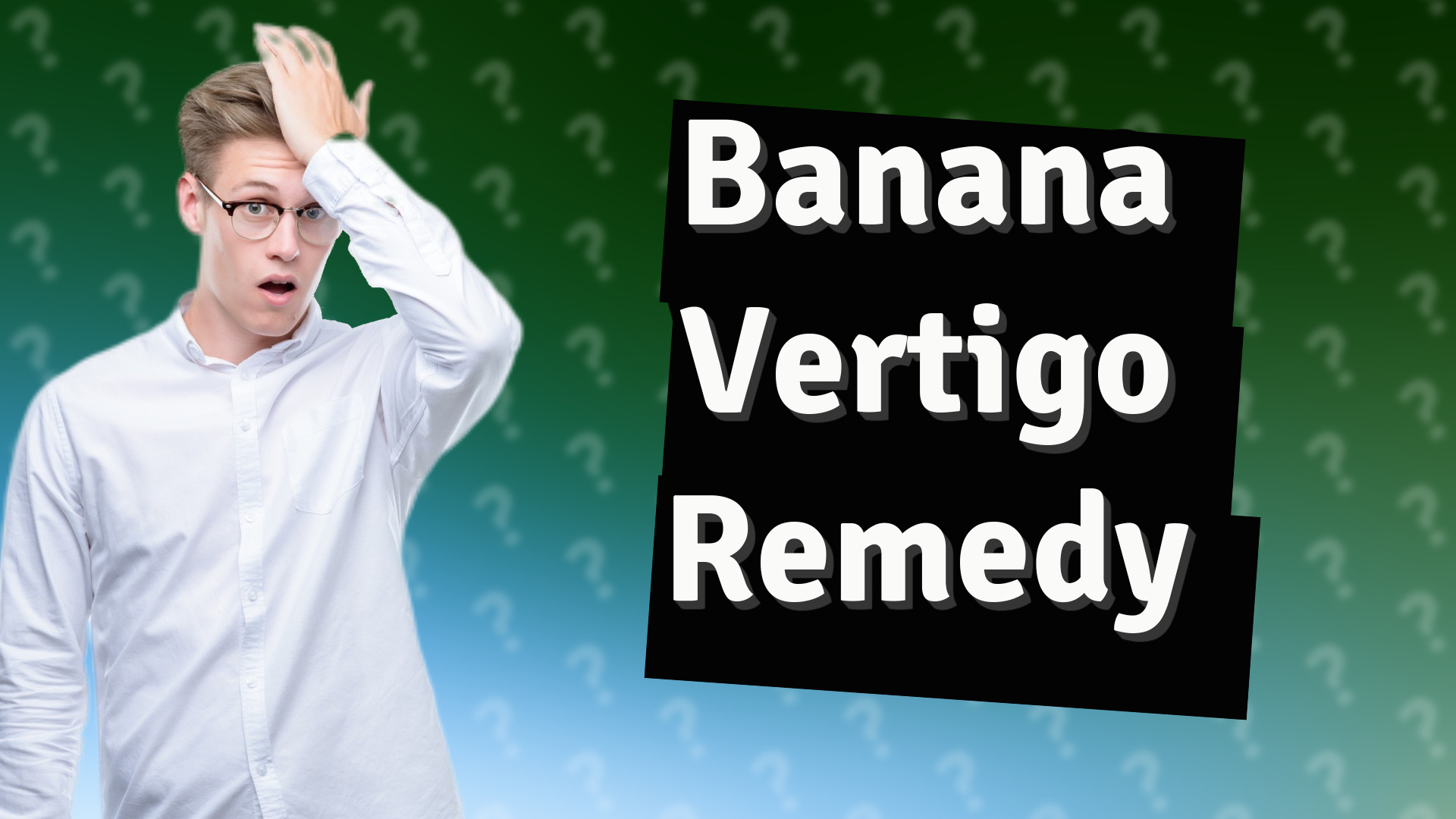 Banana Vertigo Remedy