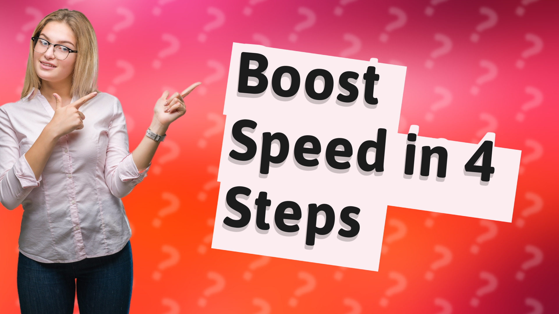 Boost Speed in 4 Steps