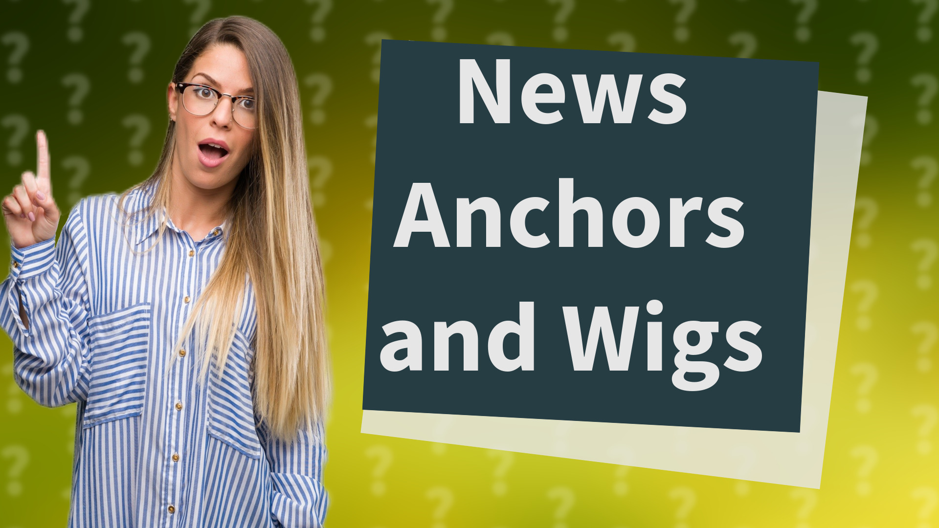 News Anchors and Wigs
