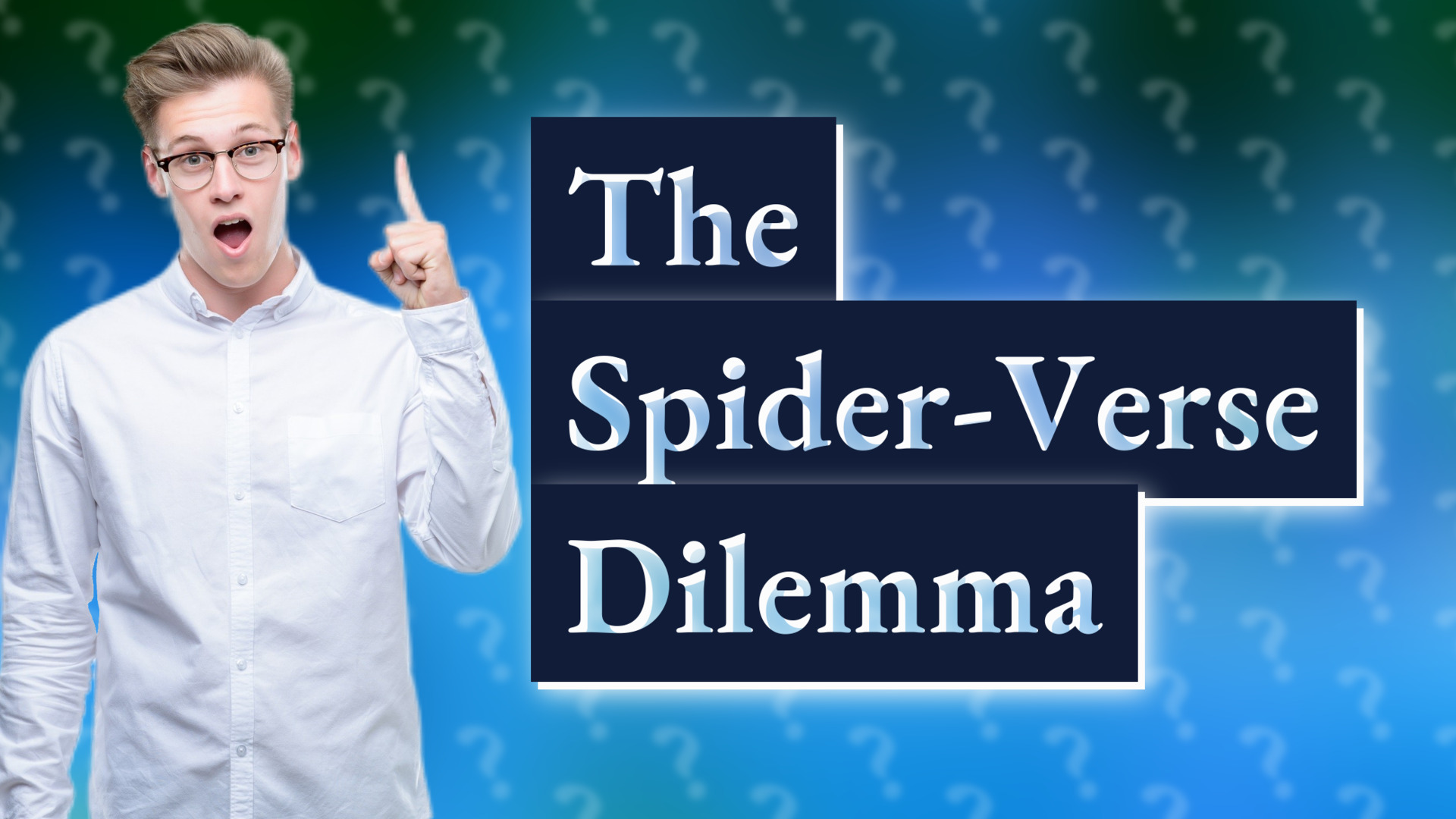 The Spider-Verse Dilemma