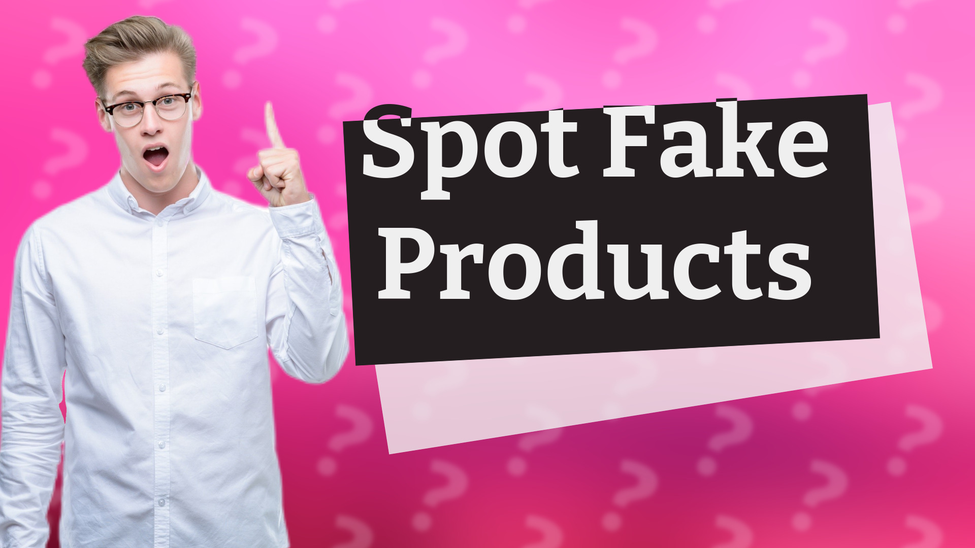 Spot Fake Products