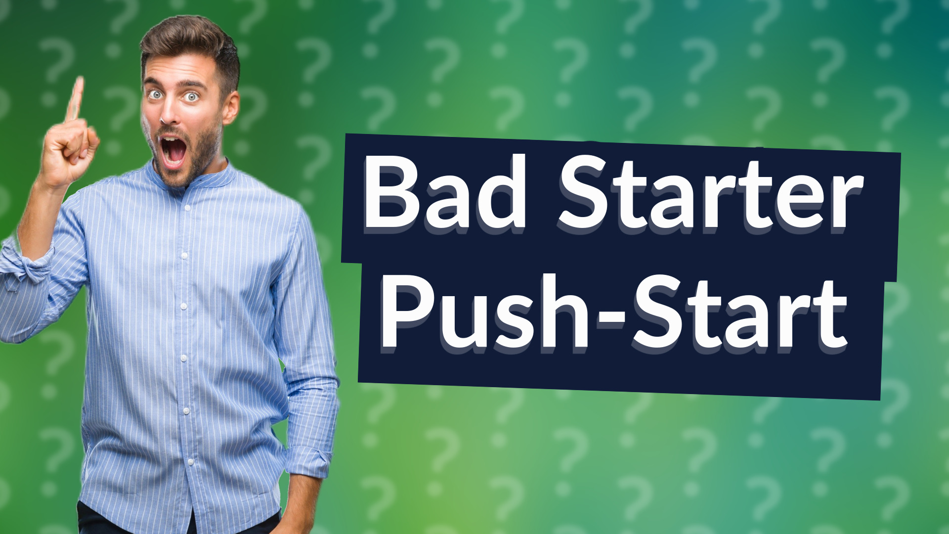 Bad Starter Push-Start