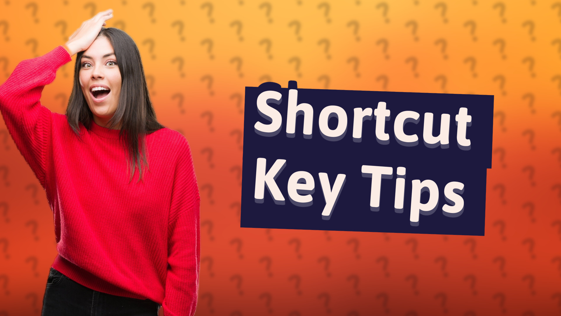 Shortcut Key Tips