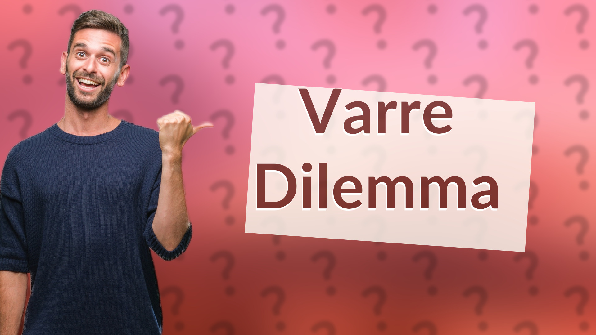 Varre Dilemma