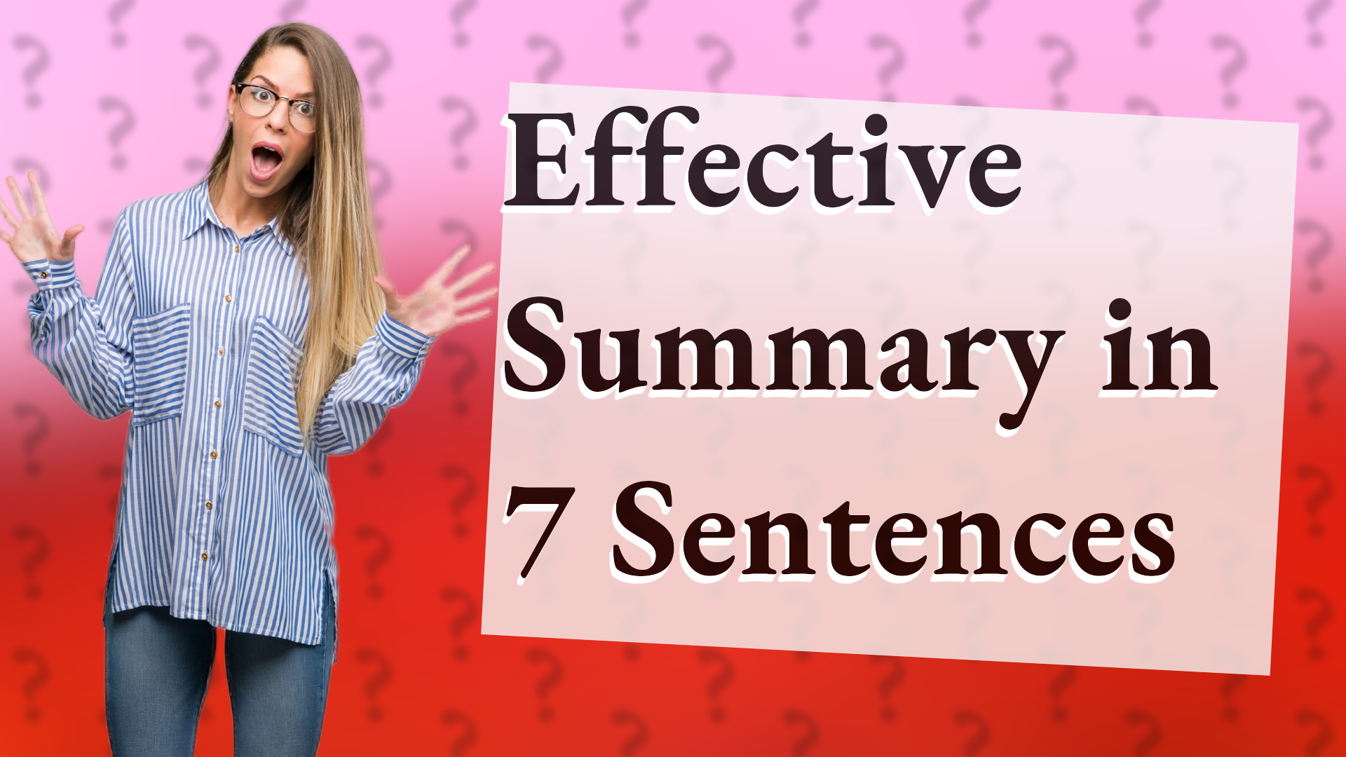 Effective Summary in 7 Sentences