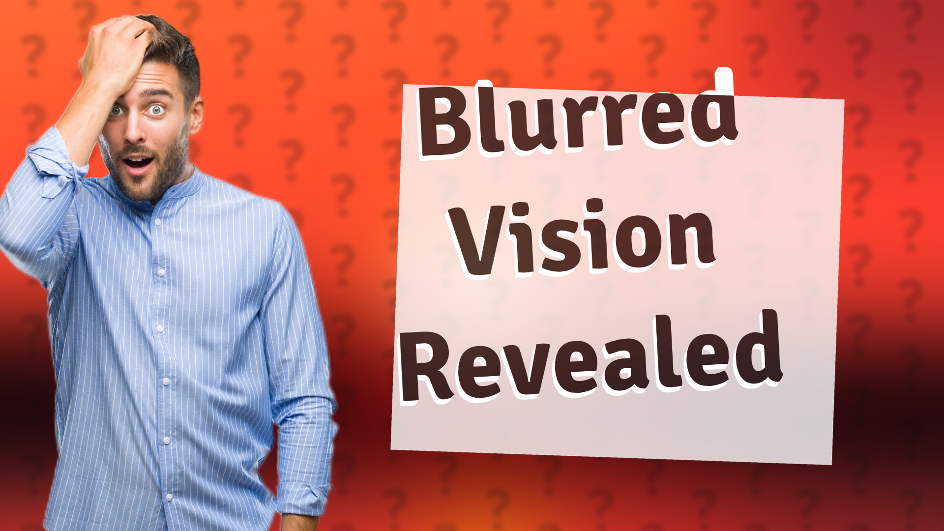 Blurred Vision Revealed