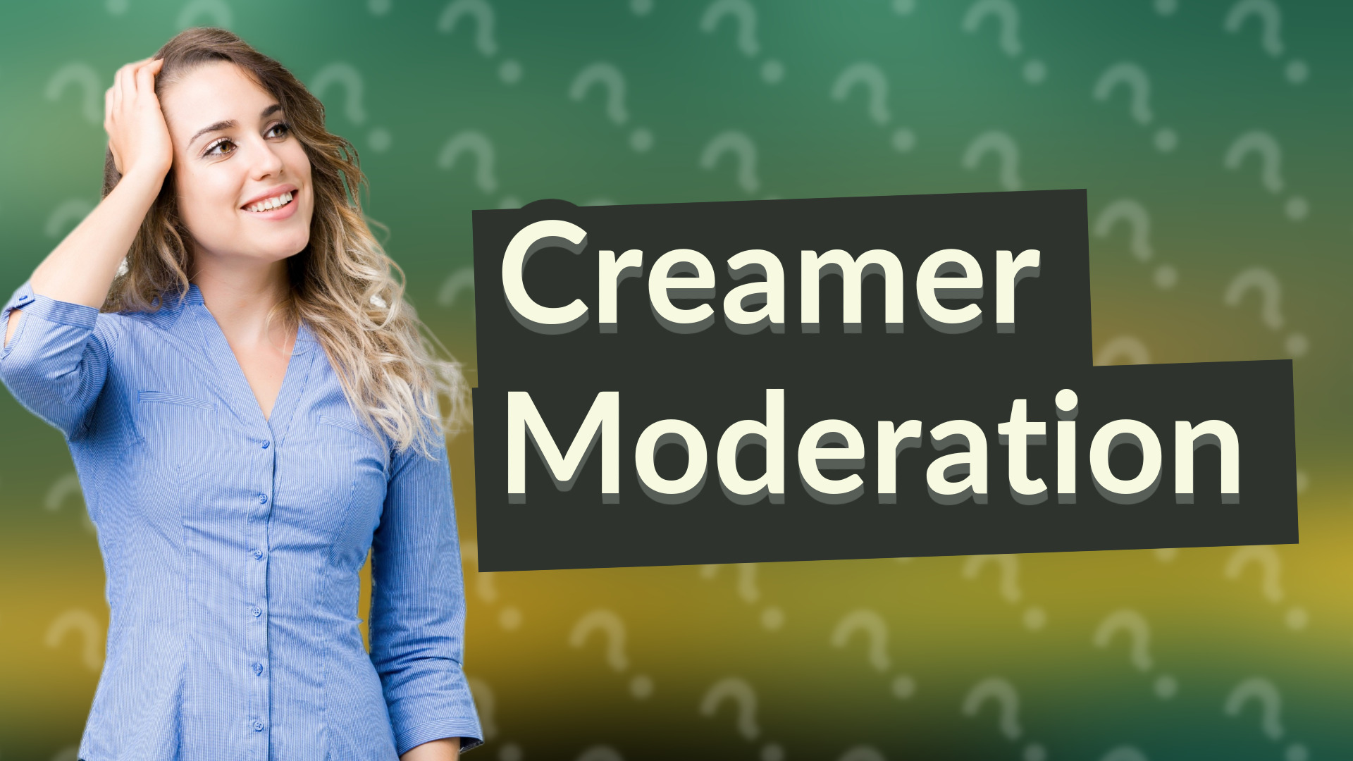 Creamer Moderation