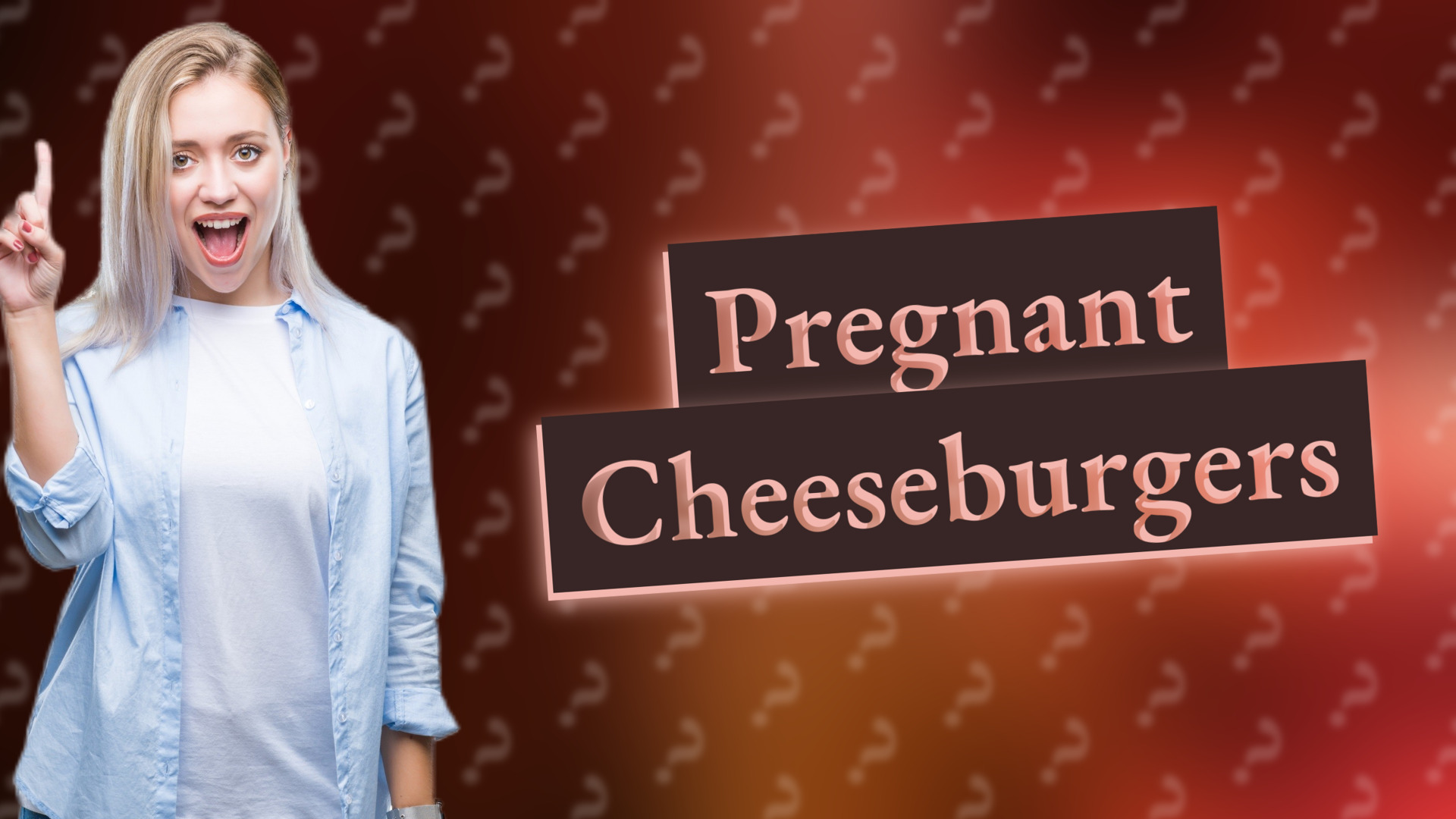 Pregnant Cheeseburgers