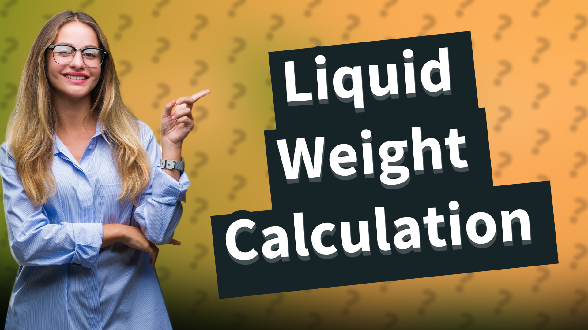 Liquid Weight Calculation