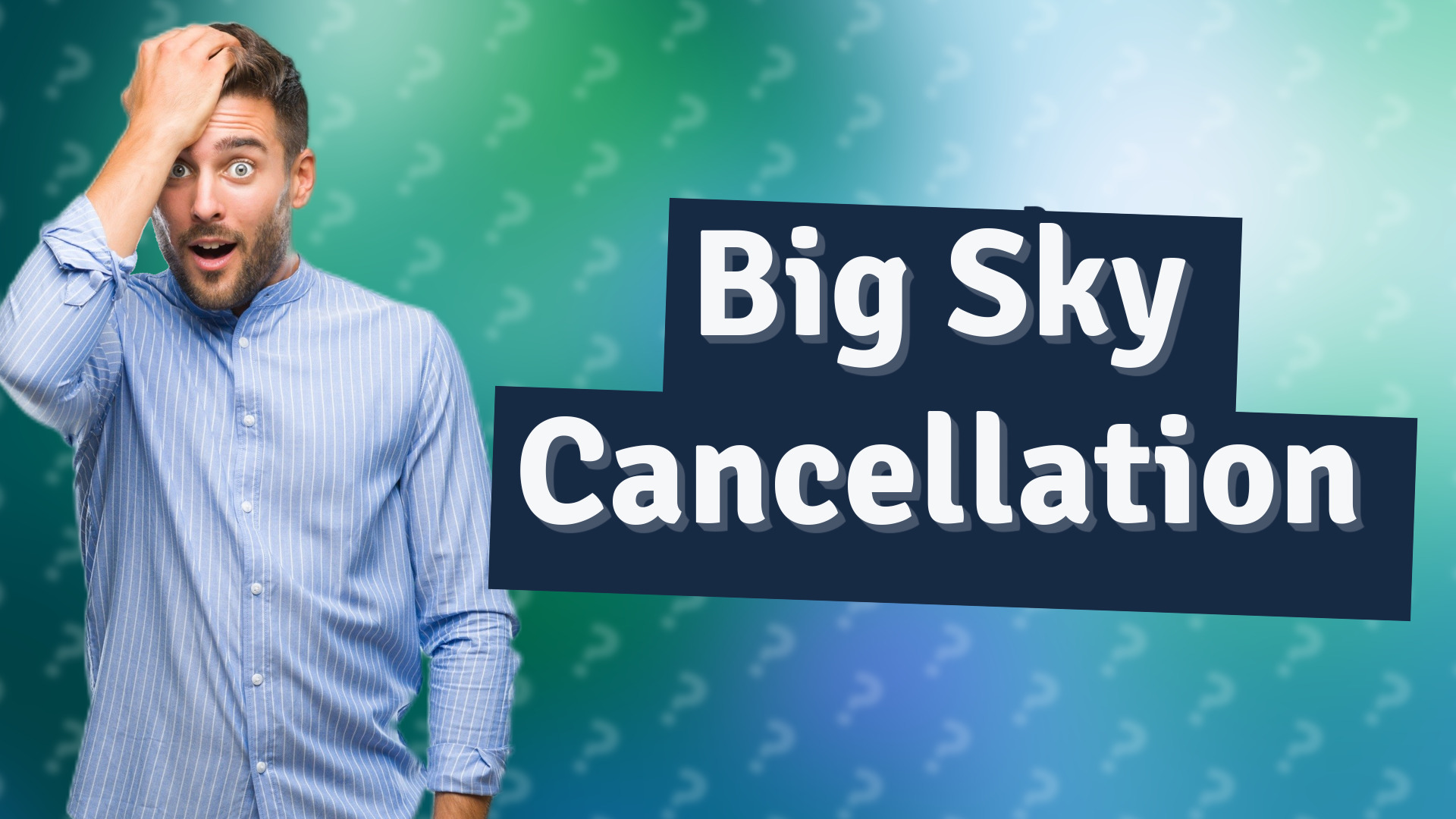 Big Sky Cancellation
