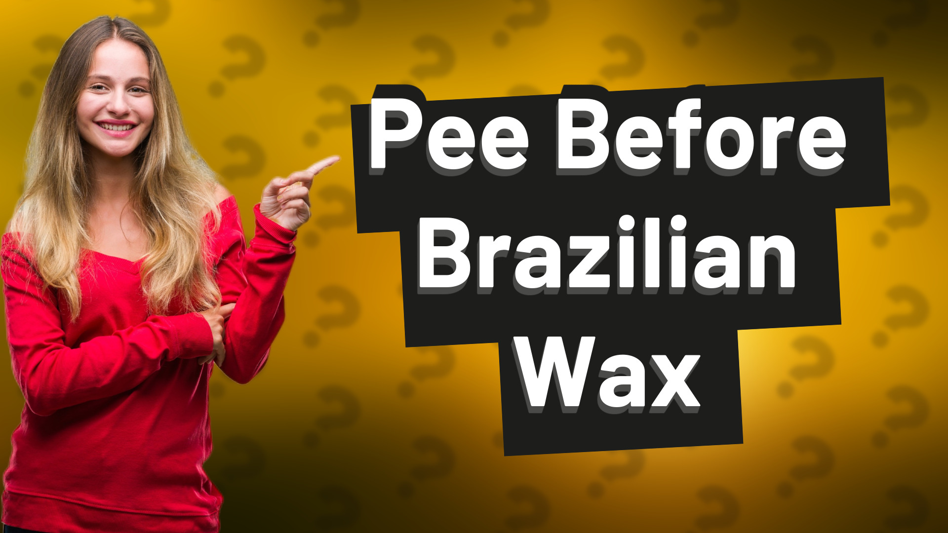 Pee Before Brazilian Wax