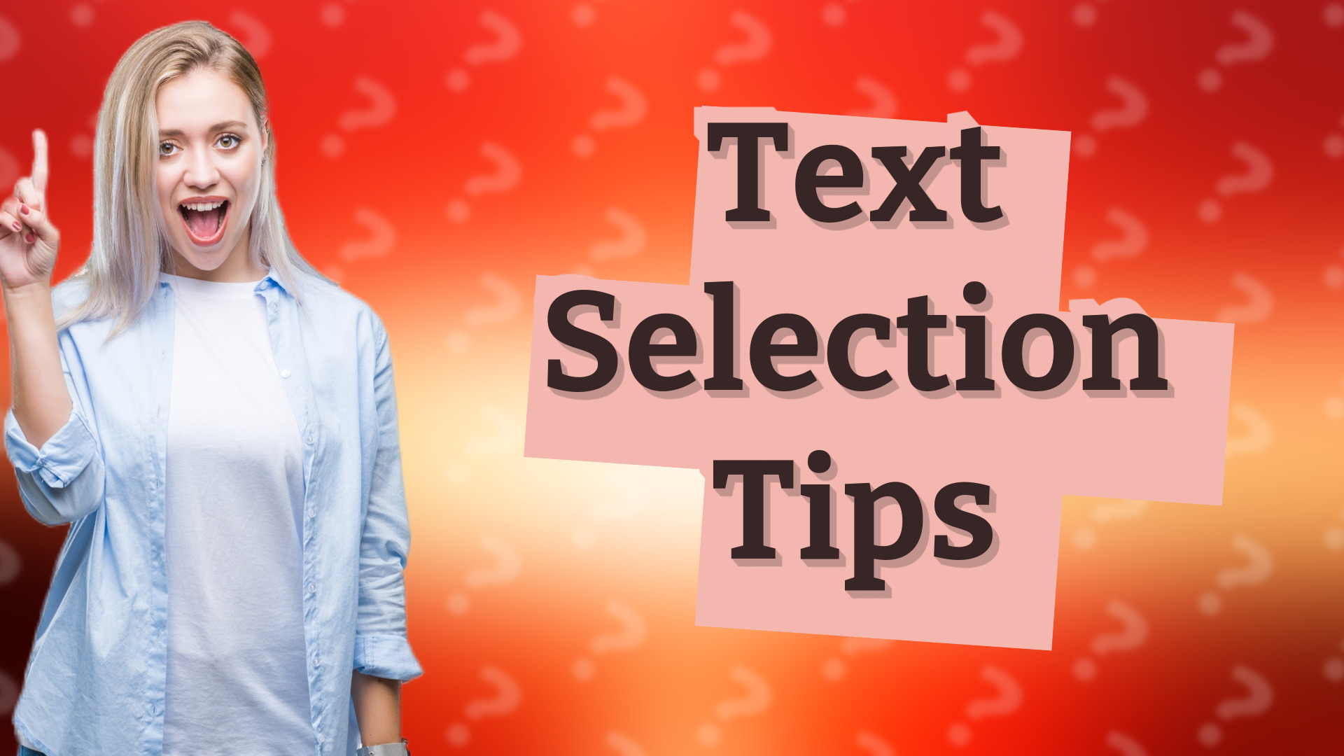 Text Selection Tips