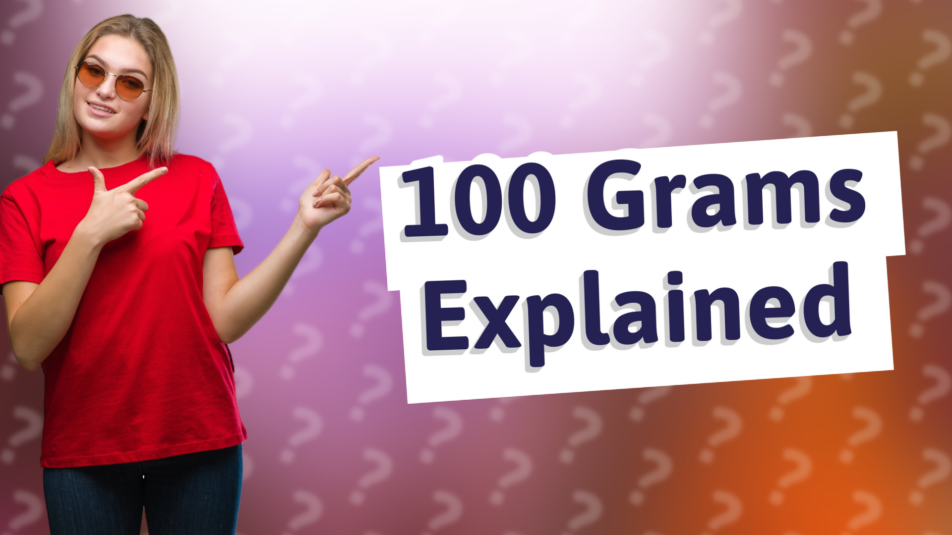 100 Grams Explained