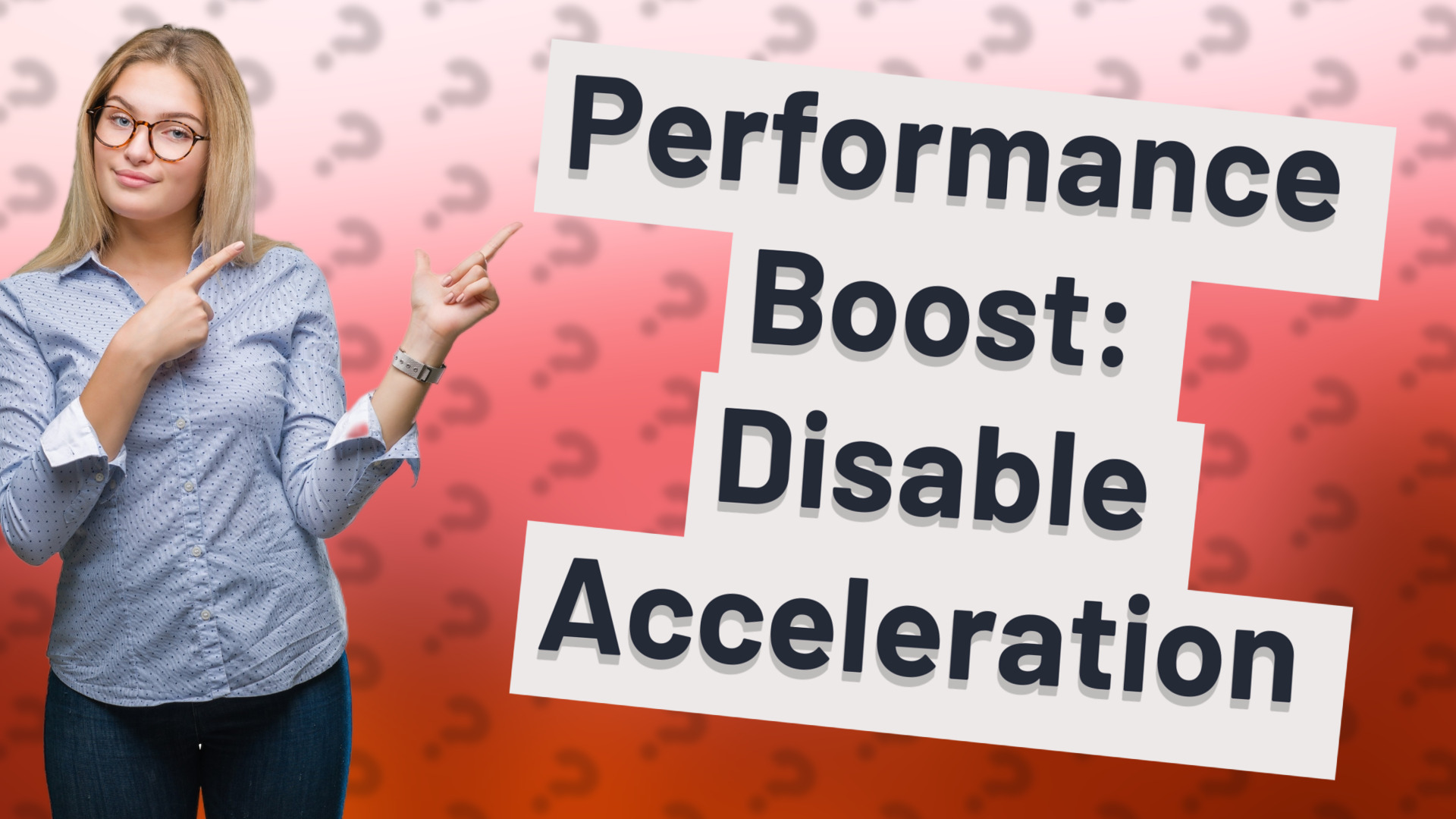 Performance Boost: Disable Acceleration
