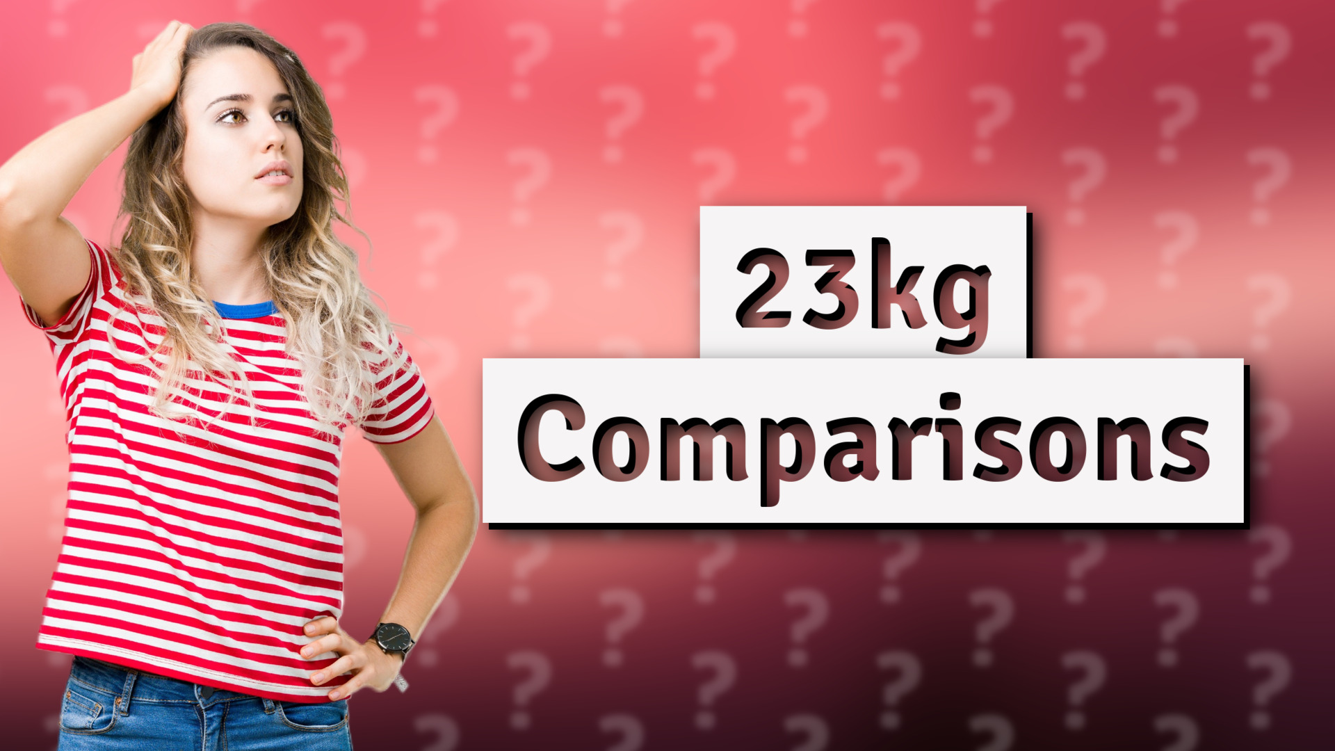 23kg Comparisons