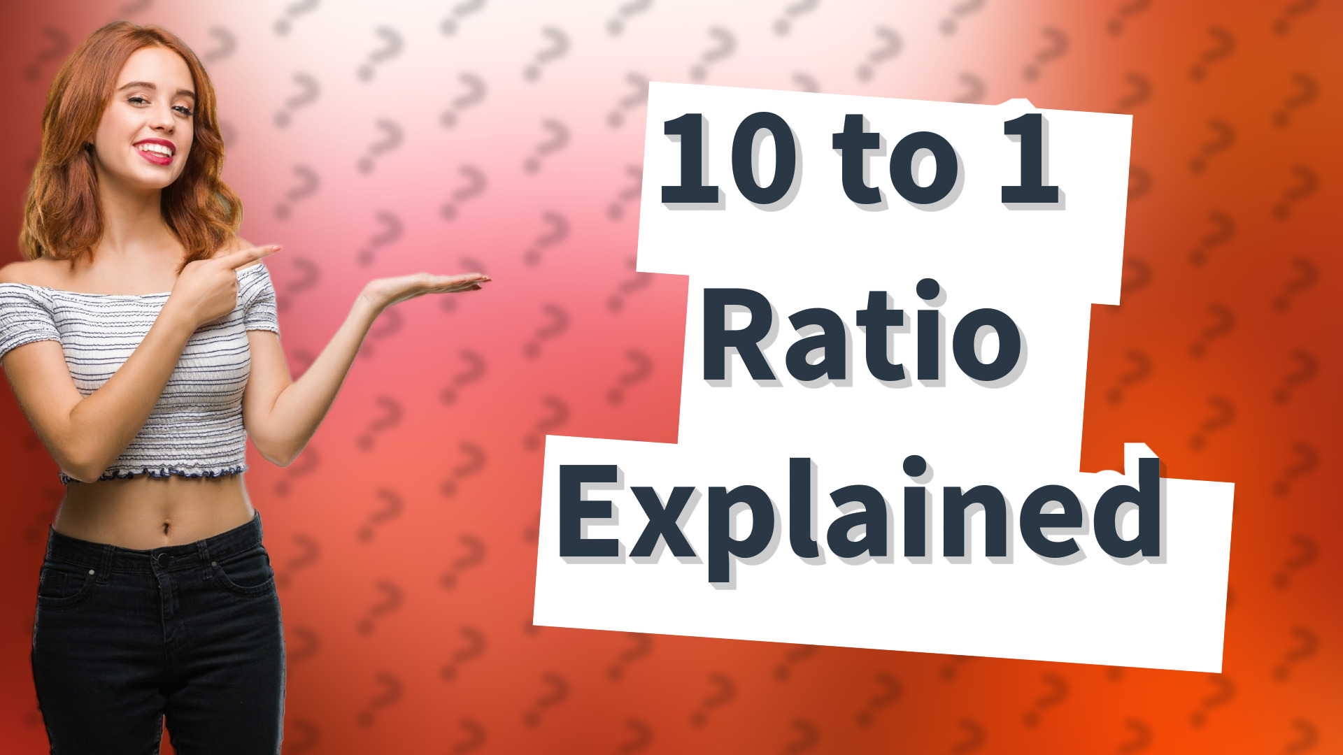 10 to 1 Ratio Explained
