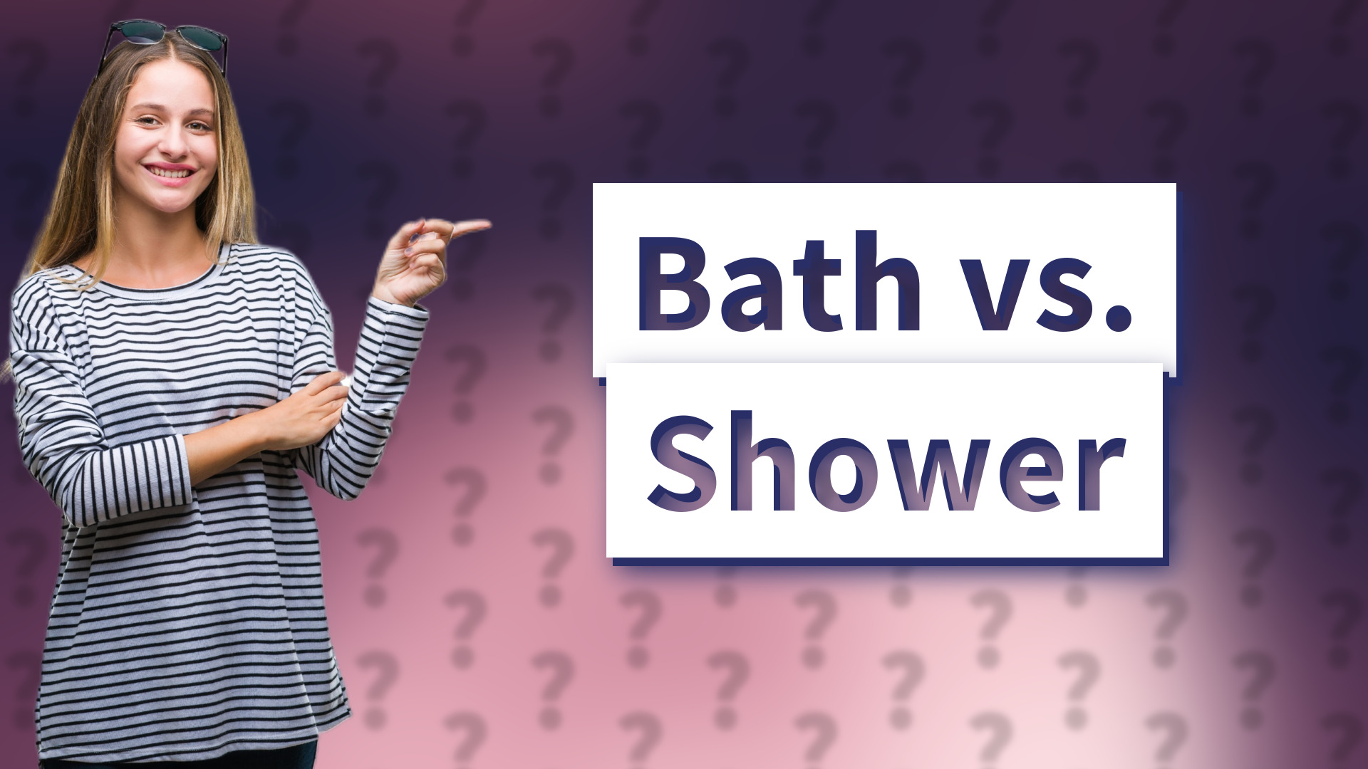 Bath vs. Shower