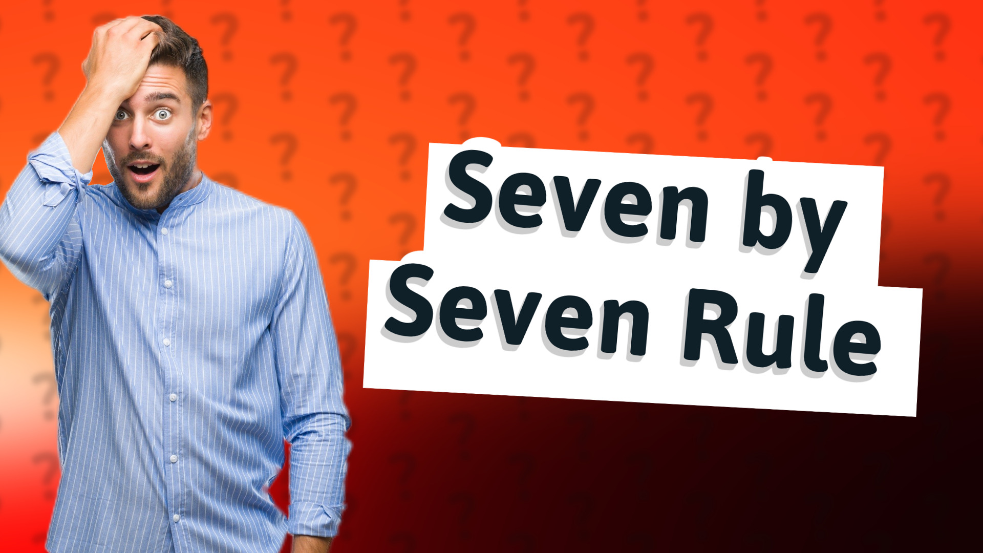 Seven by Seven Rule