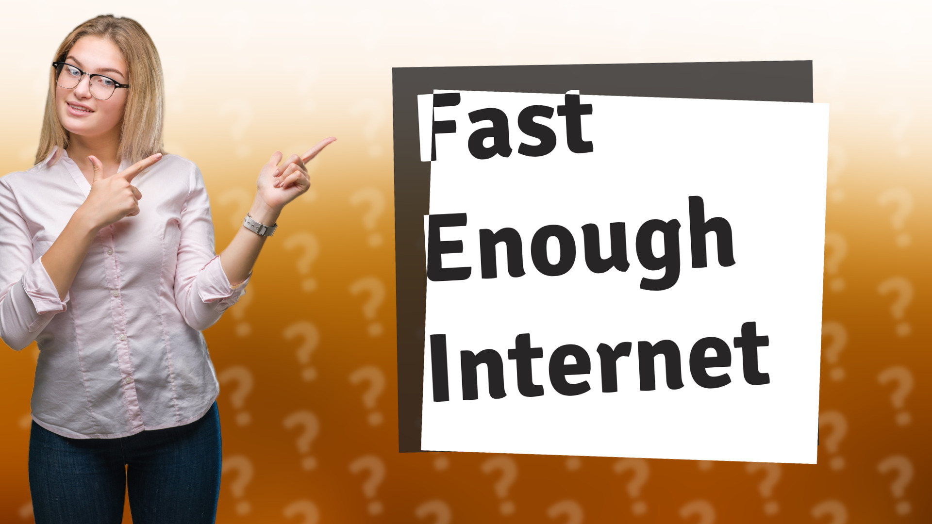 Fast Enough Internet