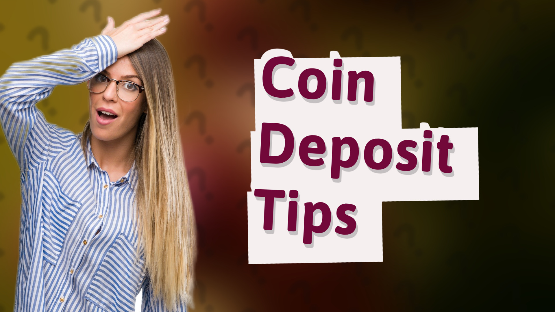 Coin Deposit Tips
