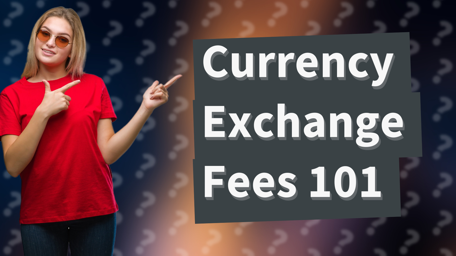 Currency Exchange Fees 101