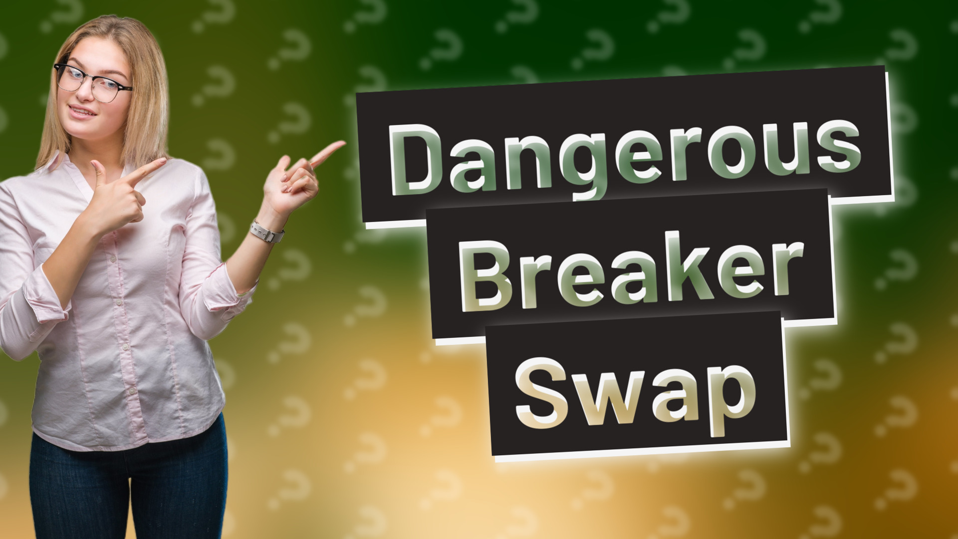 Dangerous Breaker Swap