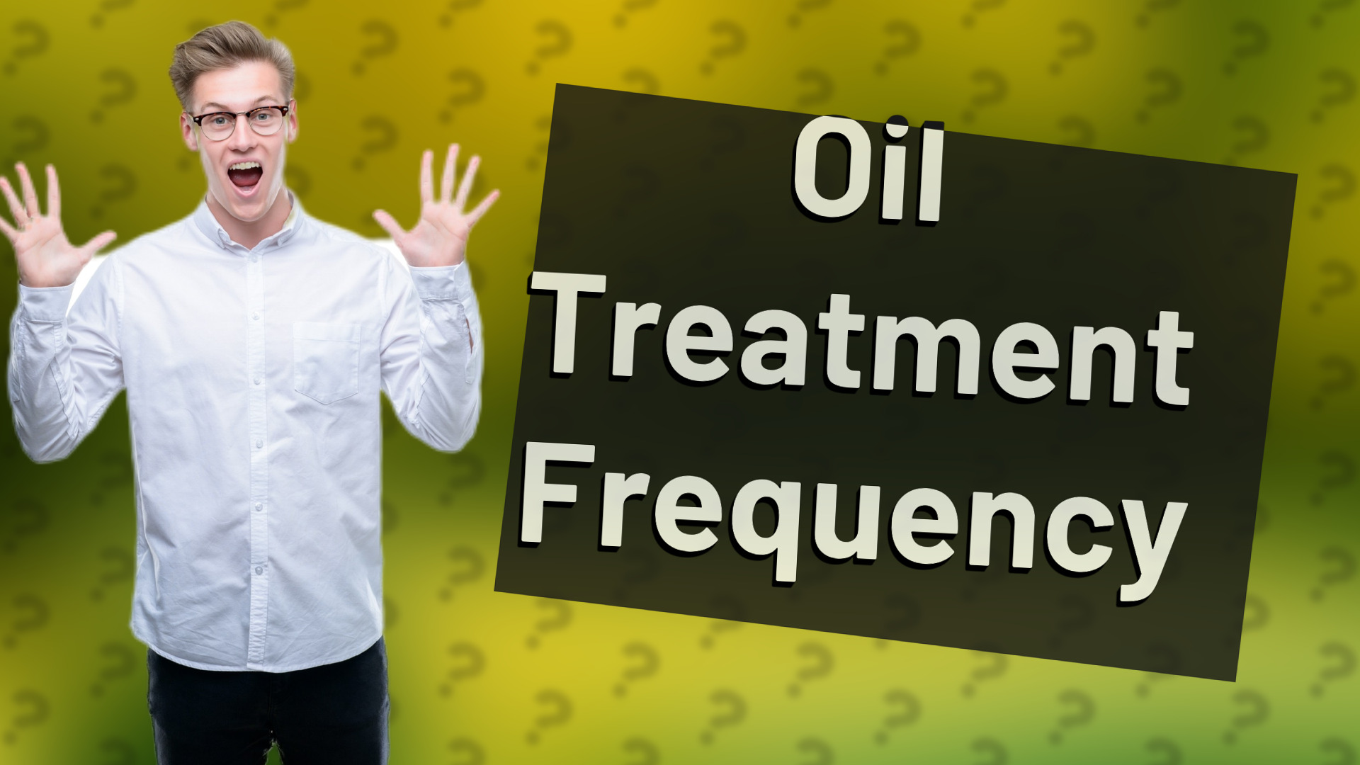 Oil Treatment Frequency