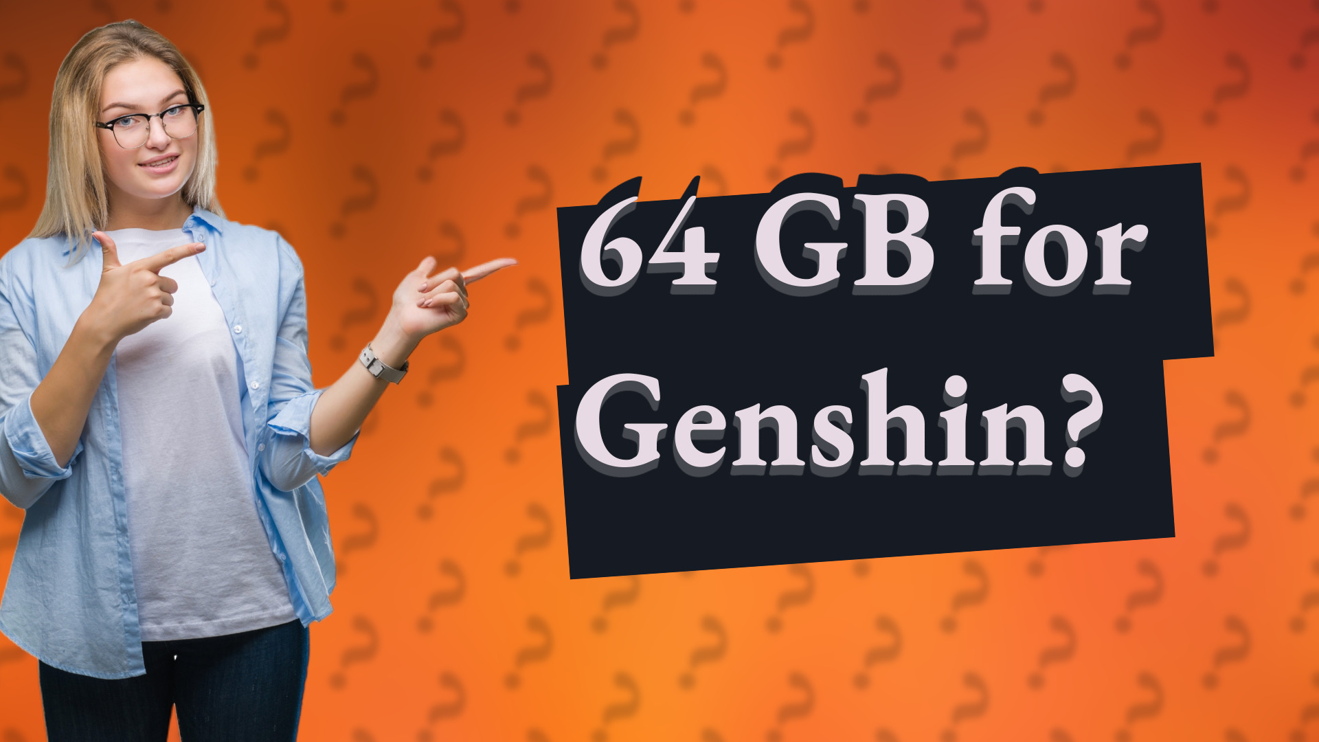 64 GB for Genshin?