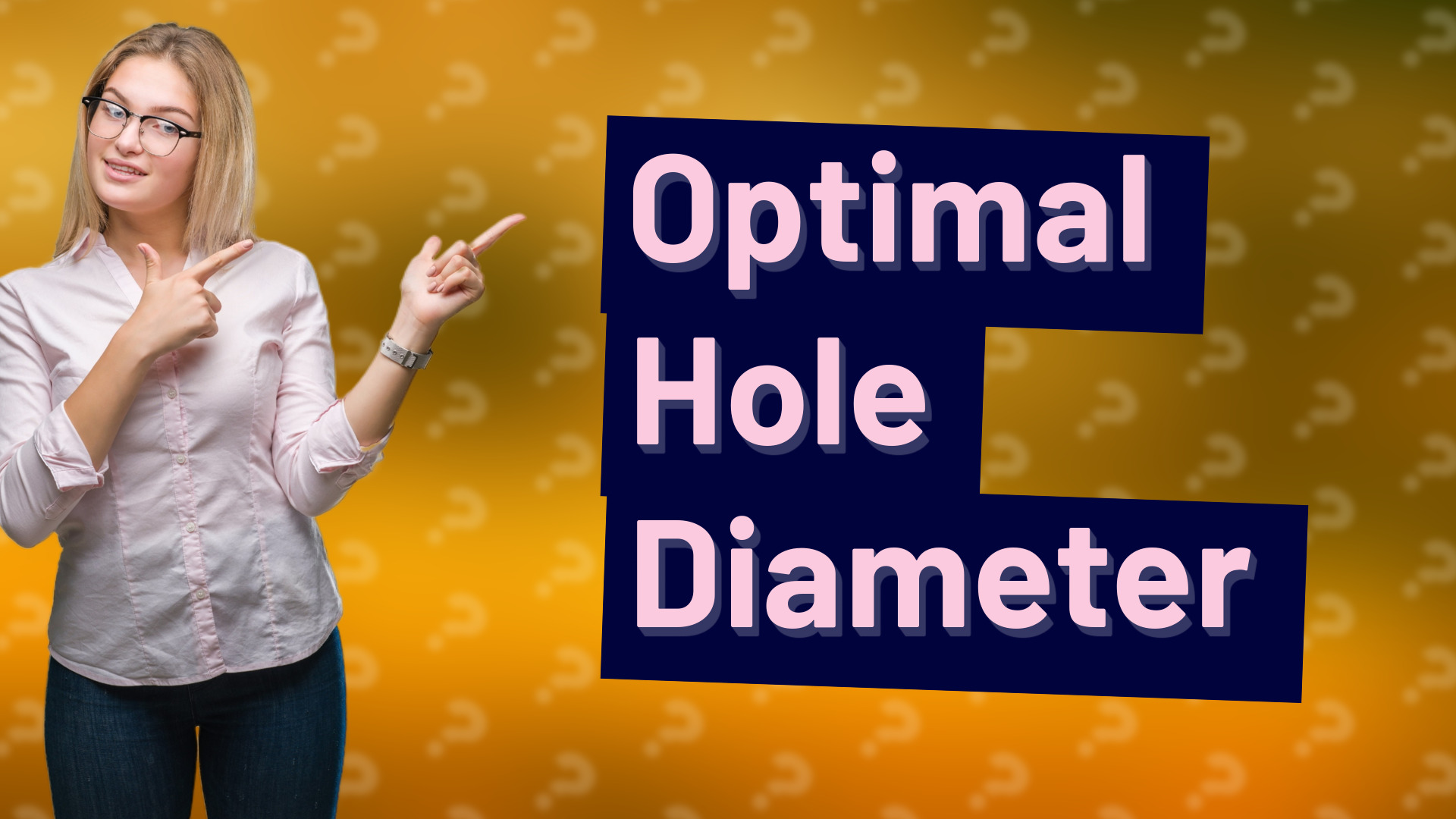 Optimal Hole Diameter