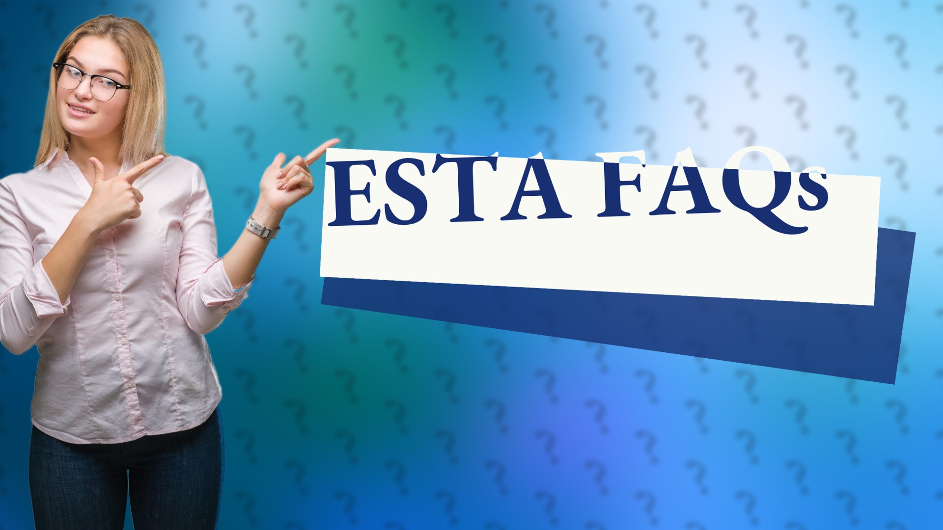 ESTA FAQs