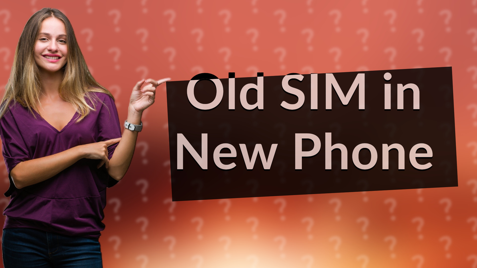Old SIM in New Phone