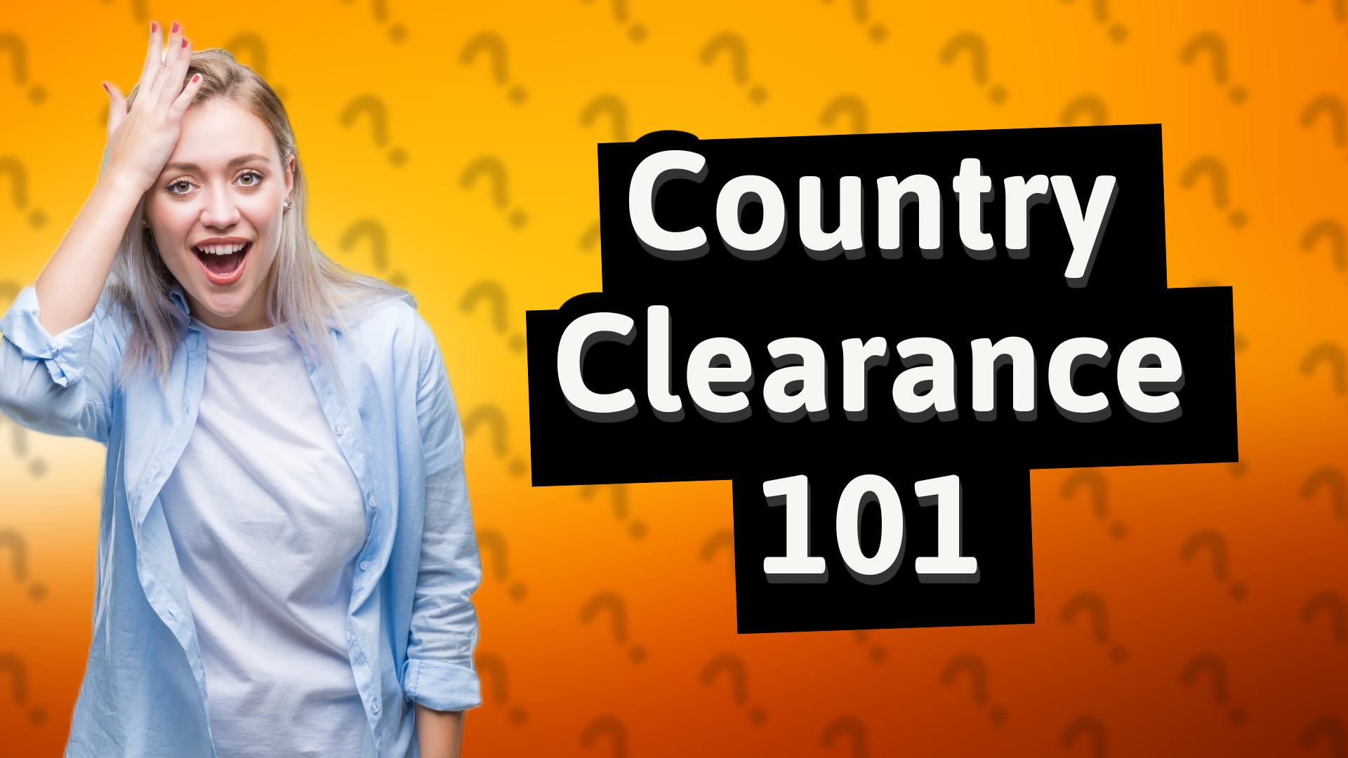 Country Clearance 101