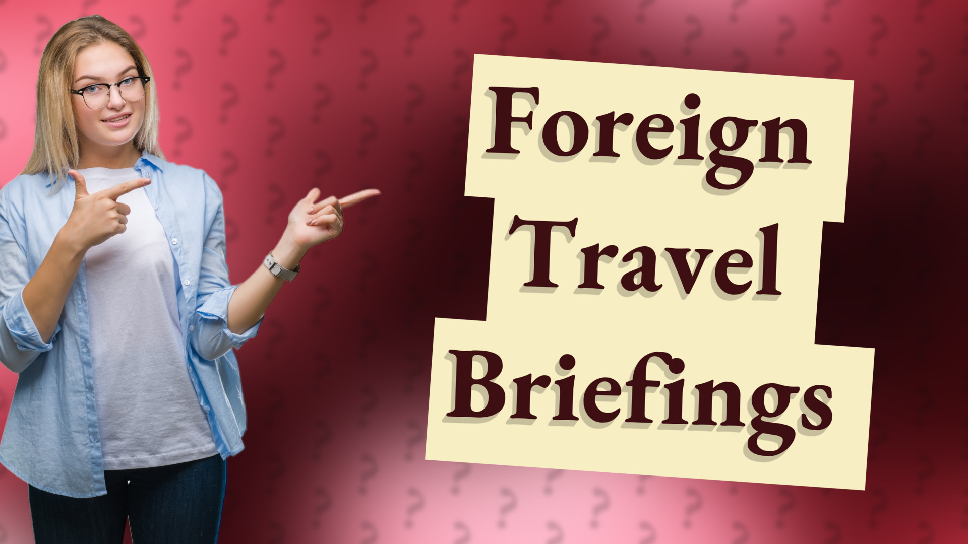 Foreign Travel Briefings