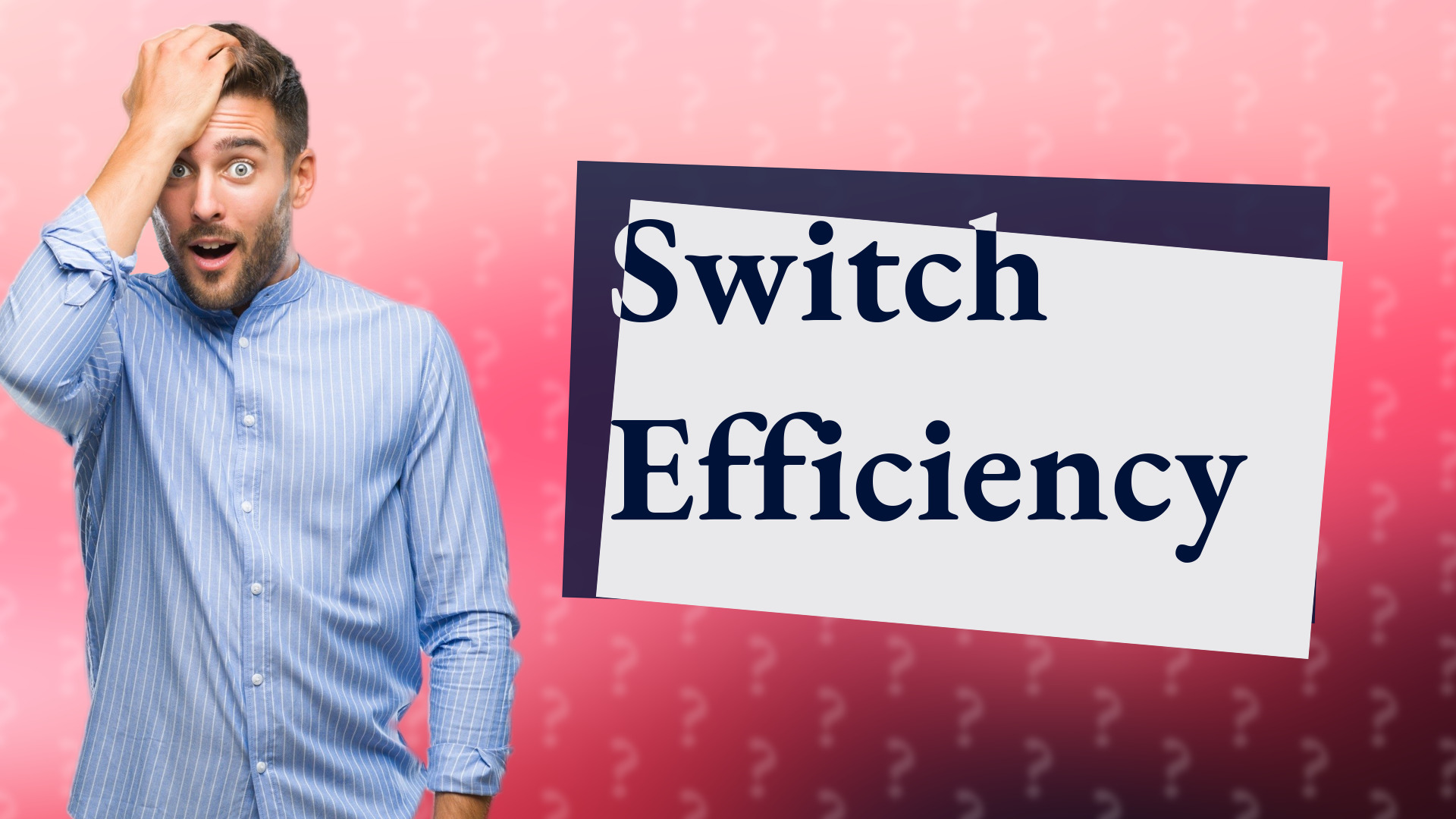 Switch Efficiency