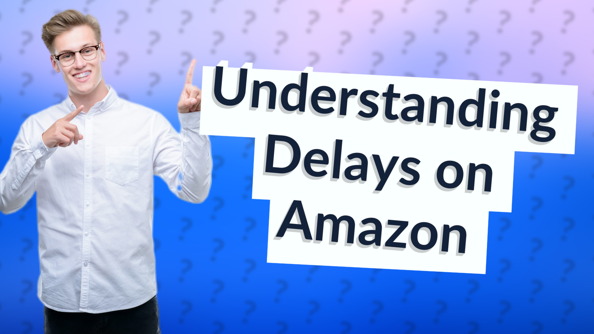 Understanding Delays on Amazon