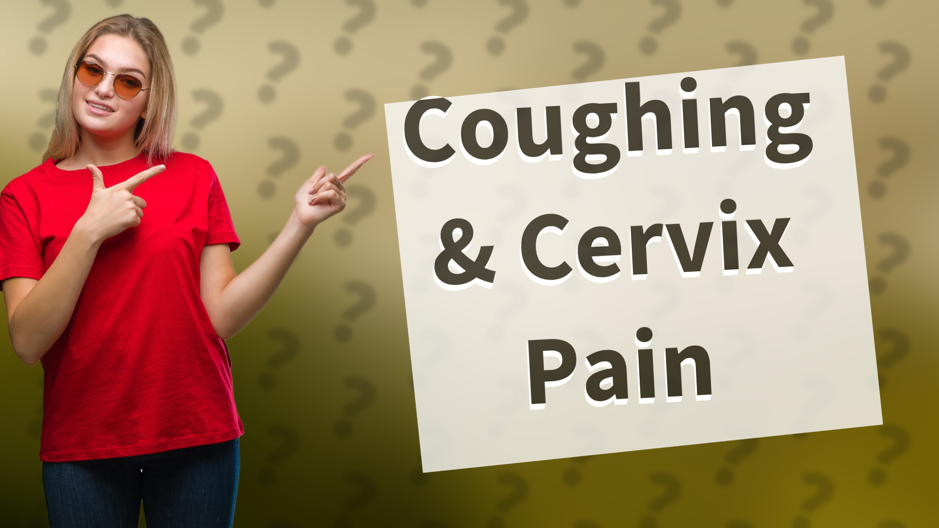 Coughing & Cervix Pain