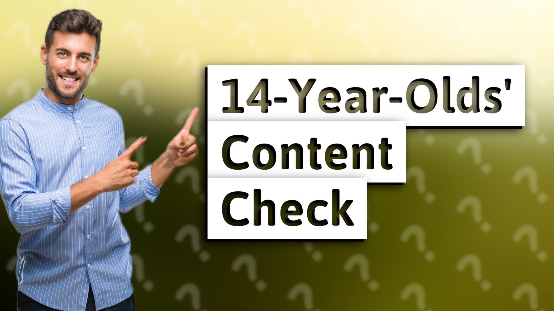 14-Year-Olds' Content Check