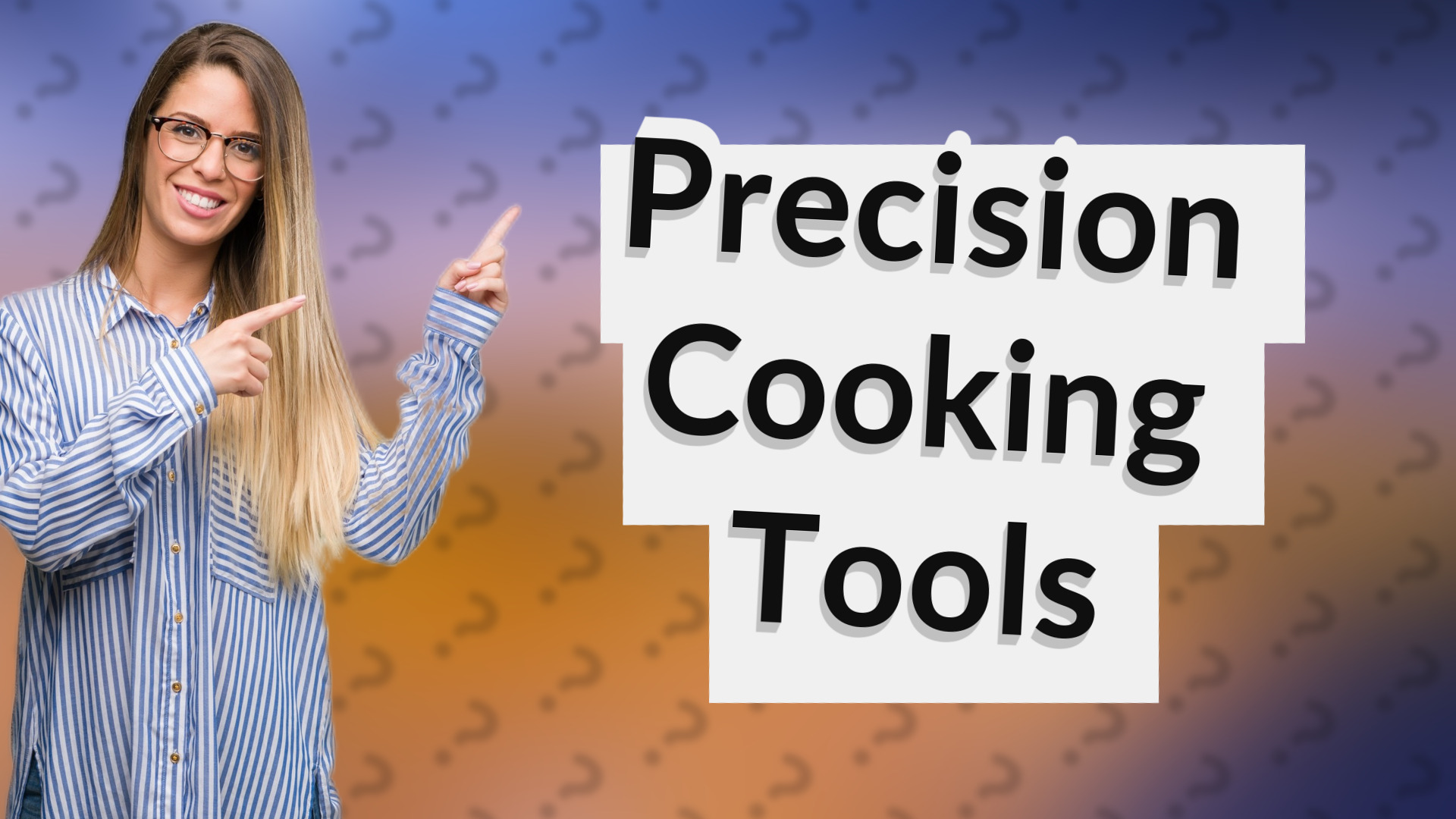 Precision Cooking Tools