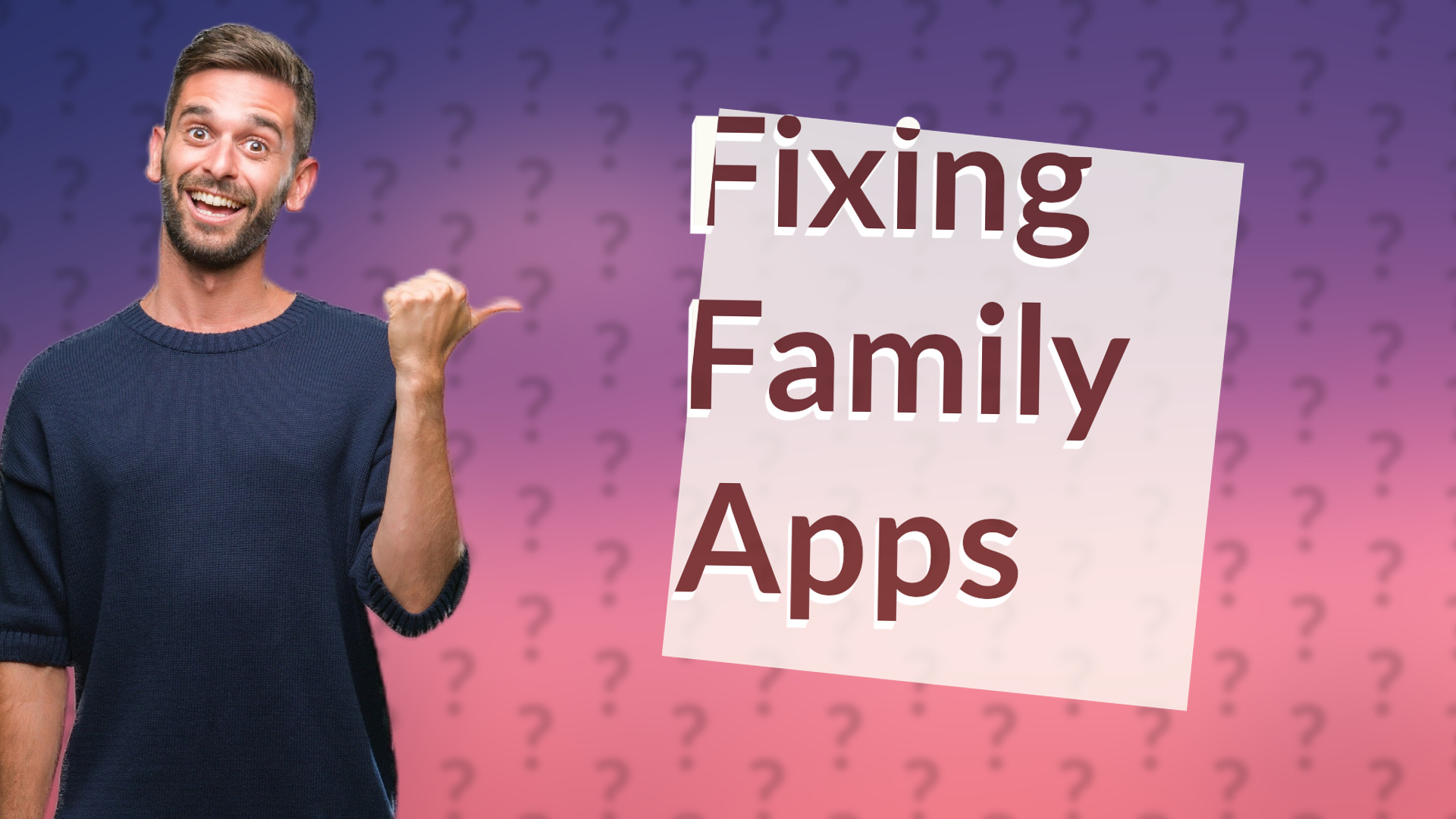 Fixing Family Apps