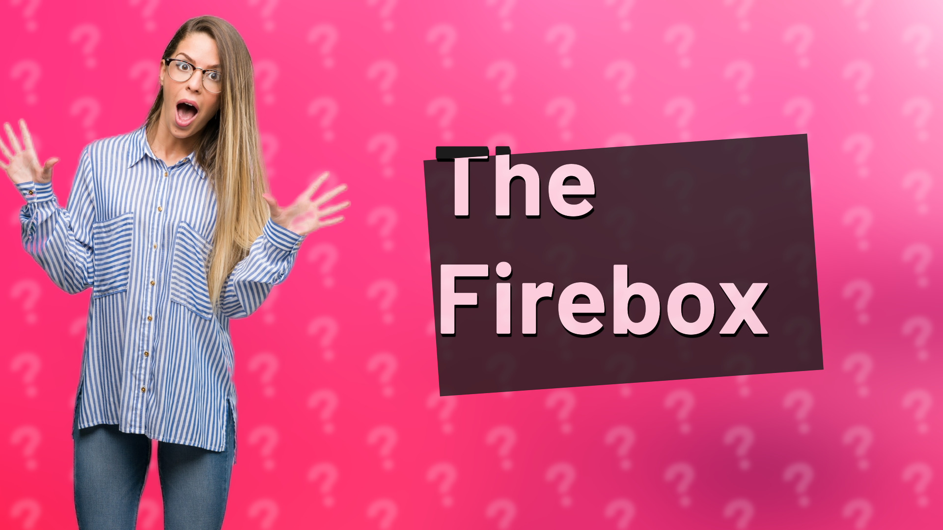 The Firebox