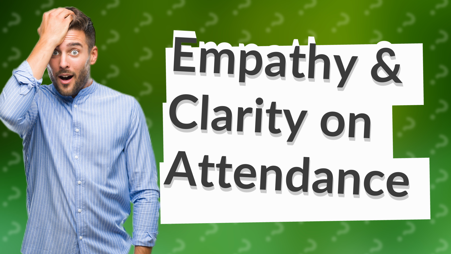 Empathy & Clarity on Attendance