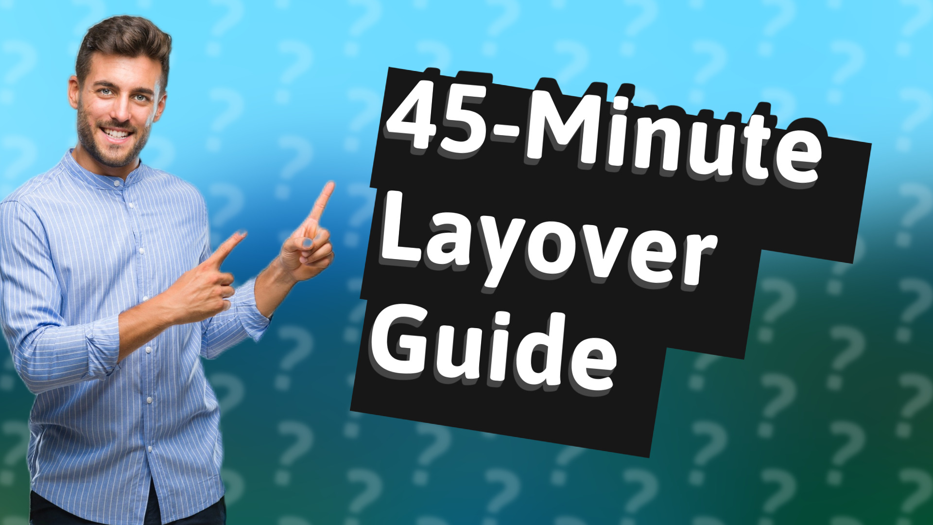 45-Minute Layover Guide