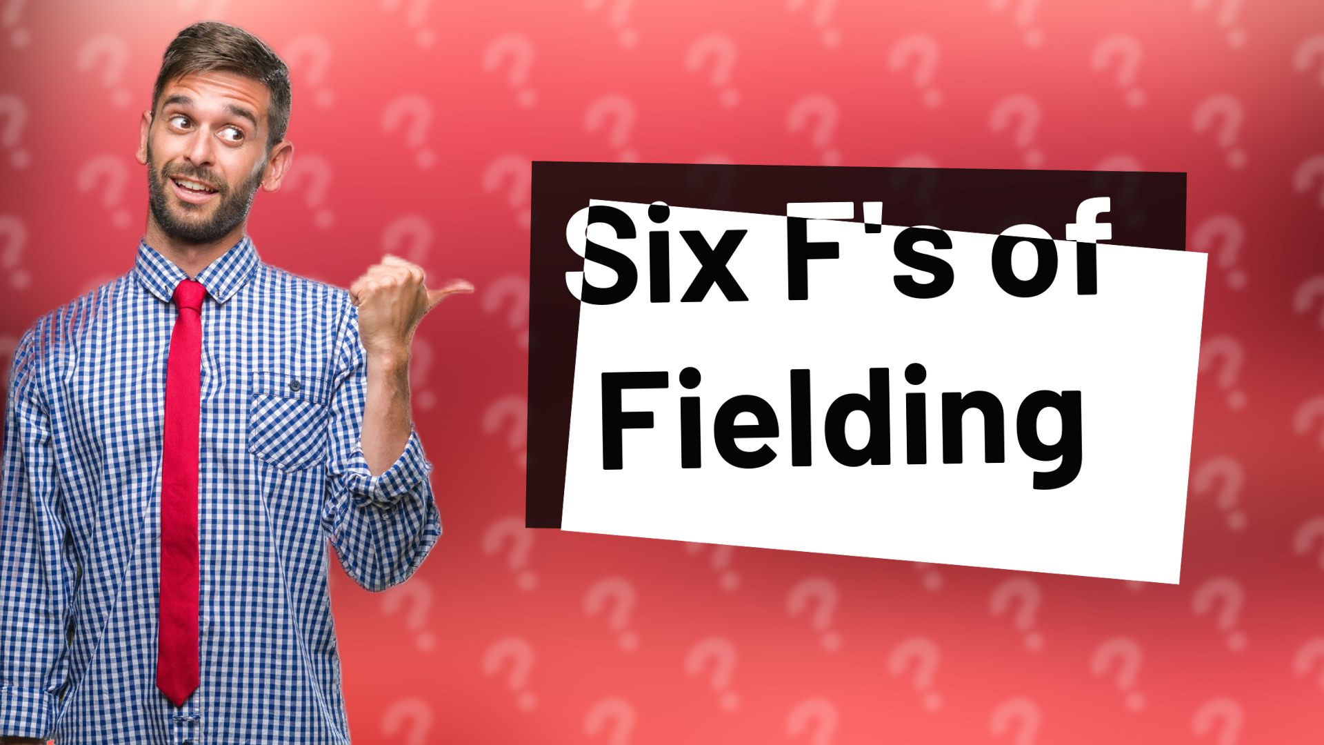 Six F's of Fielding