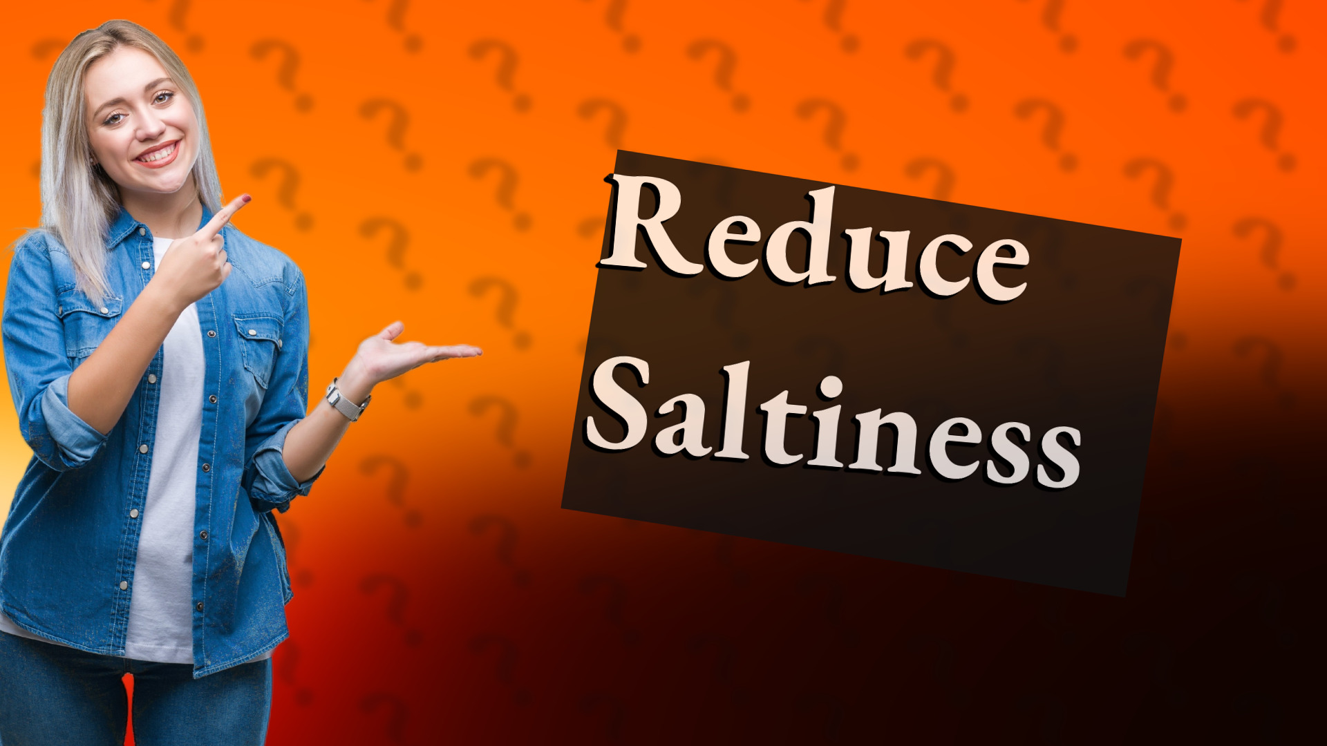 Reduce Saltiness
