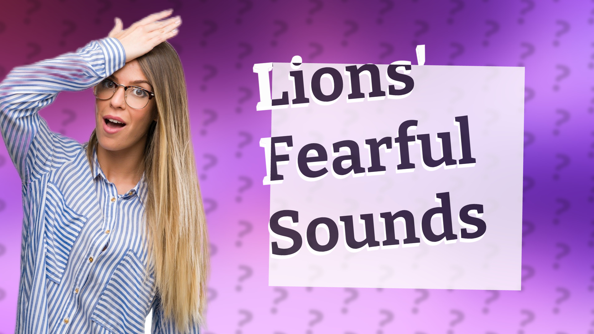 Lions' Fearful Sounds